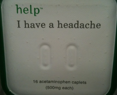 help  I have a headache